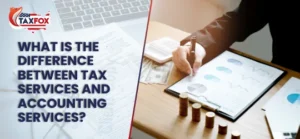 Read more about the article What is the Difference Between Tax Services and Accounting Services?