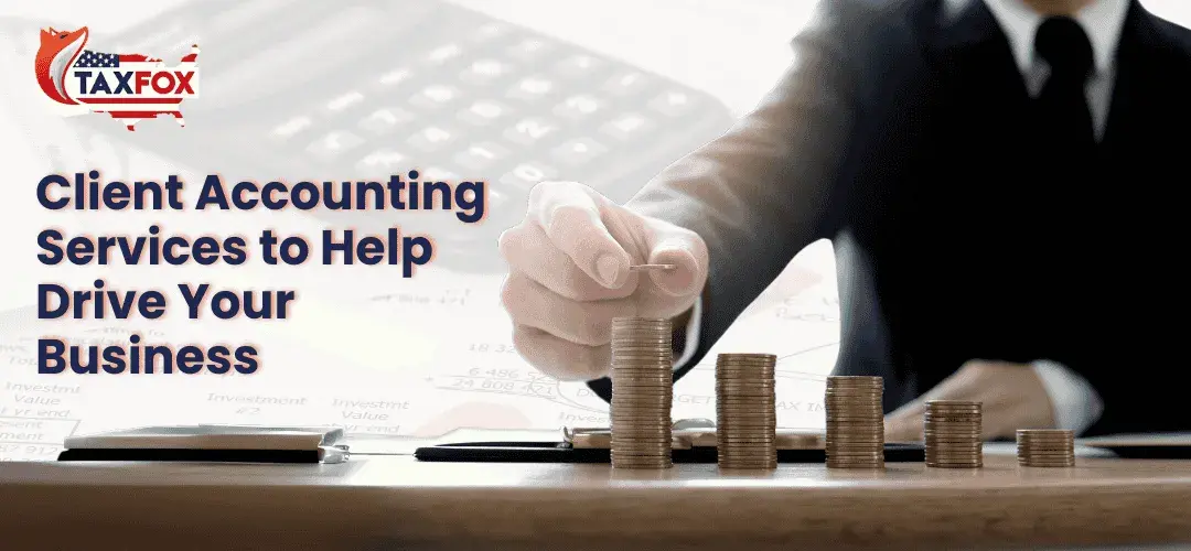 Read more about the article Client Accounting Services to Help Drive Your Business