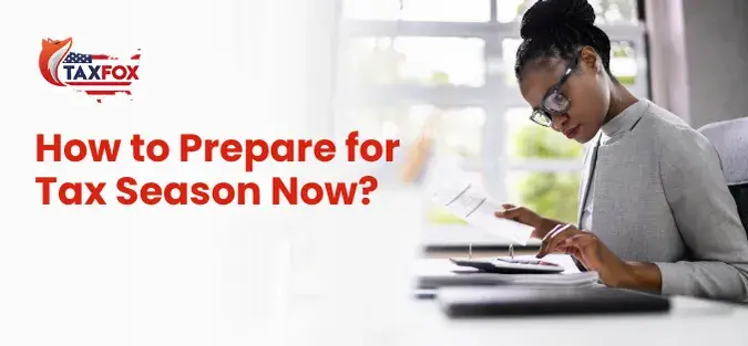 Read more about the article How to Prepare for Tax Season Now?