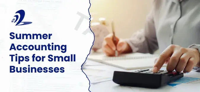 Read more about the article Summer Accounting Tips for Small Businesses