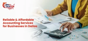 Reliable & Affordable Accounting Services for Businesses in Dallas