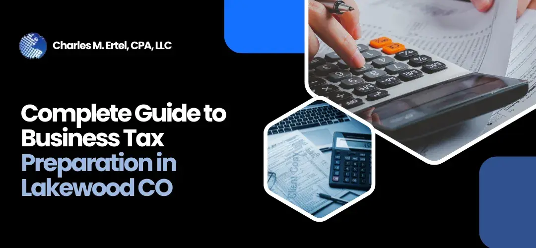Read more about the article Complete Guide Business Tax Preparation Lakewood CO