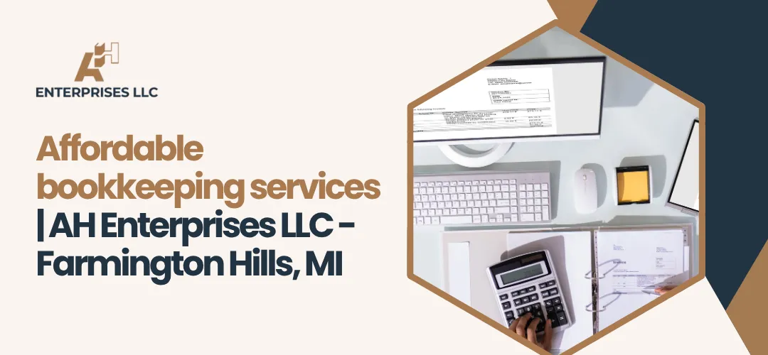 Bookkeeping Services | AH Enterprises LLC – Farmington Hills, MI