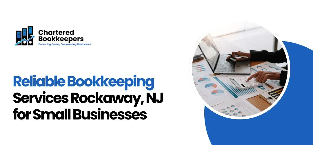 Reliable Bookkeeping Services Rockaway, NJ for Small Businesses