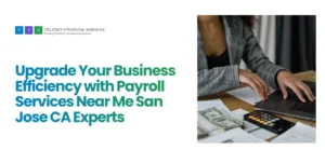 Payroll Services Near Me San Jose CA